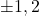 \pm 1,2